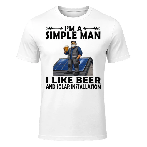 Simple Man I Like Beer And Solar Installation White SOL0011