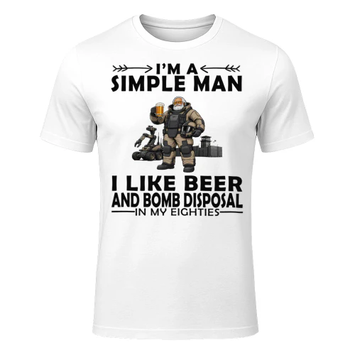 Simple Man I Like Beer And Bomb Disposal In My Eighties BOM0007