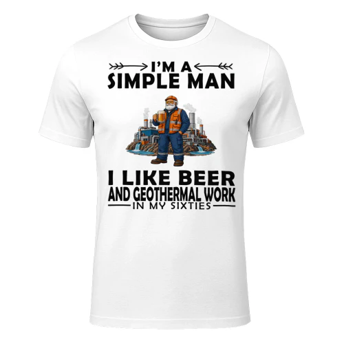 Simple Man I Like Beer And Geothermal Work In My Sixties GEO0010