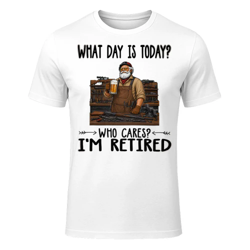 What Day Is Today Who Cares Im Retired Gunsmith Assistant GUN0012
