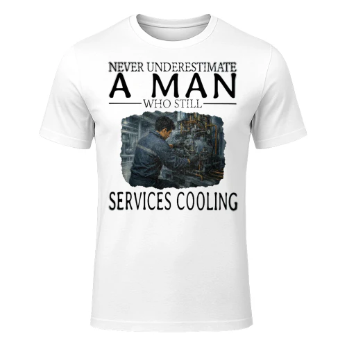 Never Underestimate A Man Who Still Services Cooling REW0004