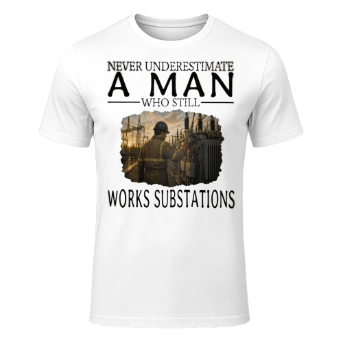 Never Underestimate A Man Who Still Works Substations SUB0003