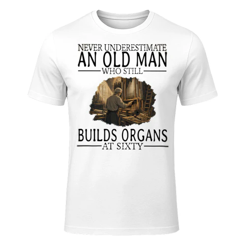 Never Underestimate An Old Man Who Still Builds Organs At Sixty ORG0005