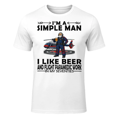 Simple Man I Like Beer And Flight Paramedic Work In My Seventies FLI0009