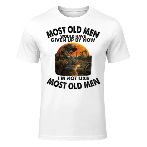 Most Old Men Give Up By Now Pipeline Welder PIW0002