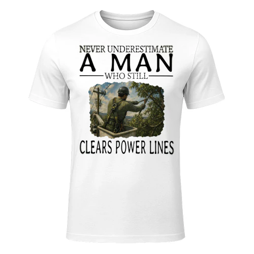 Never Underestimate A Man Who Still Clears Power Lines TRE0004