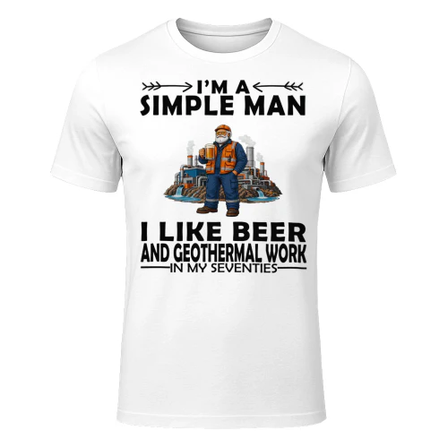 Simple Man I Like Beer And Geothermal Work In My Seventies GEO0009