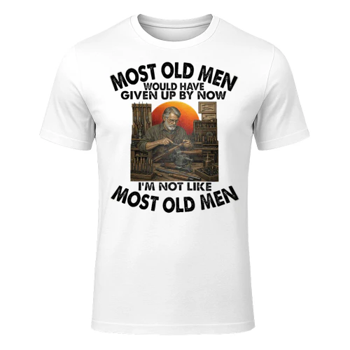 Most Old Men Give Up By Now Gunsmith Assistant GUN0001
