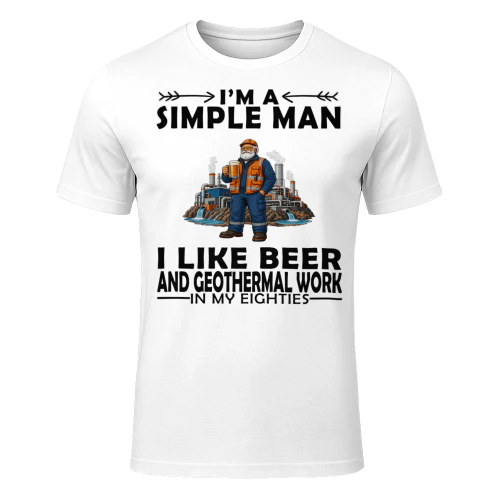 Simple Man I Like Beer And Geothermal Work In My Eighties GEO0008