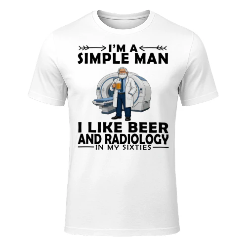 Simple Man I Like Beer And Radiology In My Sixties RAD0009