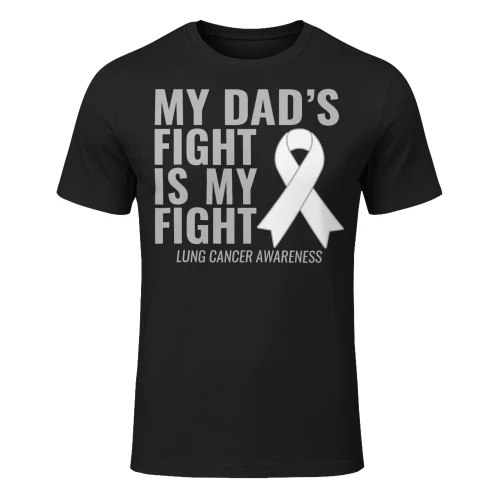 Lung Cancer Shirt My Dads Fight Is My Fight Lung Cancer T Shirt LUC0117