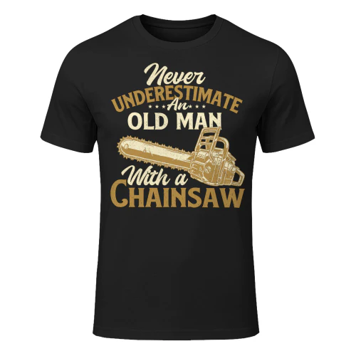 Never Underestimate An Old Man Lumberjack Logger Chainsaw T Shirt LUB0273