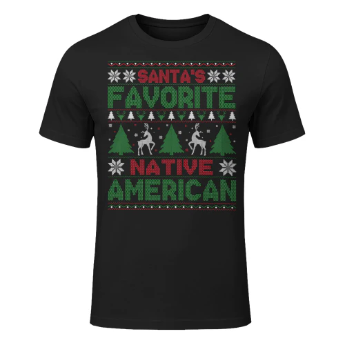 Santas Favorite Native American Ugly Christmas Sweater NA T Shirt NTA0123