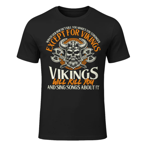 Vikings Will Kill You And Sing Songs Viking Warrior Nordic Viking T Shirt VIK0704