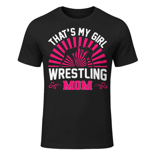 Wrestling Mom Thats My Girl Wrestle Althele Wrestler Mother Wrestling T Shirt WRT0544