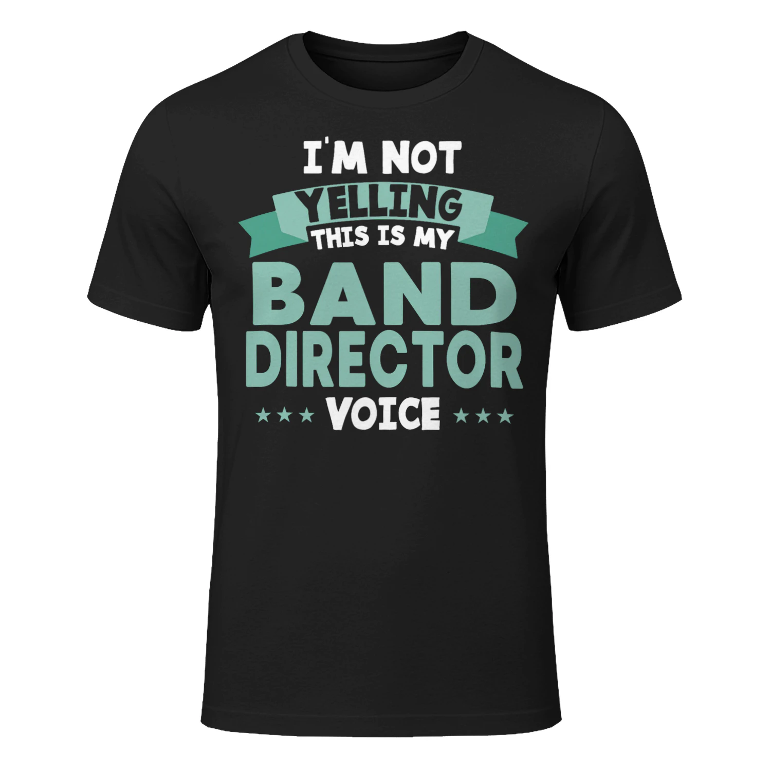 I’m Not Yelling This Is My Band Director Voice Marching Band T Shirt MCB0182