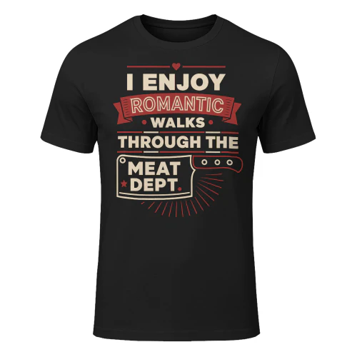 I Enjoy Romantic Walks Through The Meat Dept Funny Butcher BBQ T Shirt BBQ0010