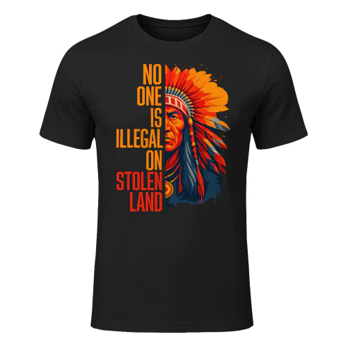 No One Is Illegal On Stolen Land Native Americans Vintage Man NA T Shirt NTA0296