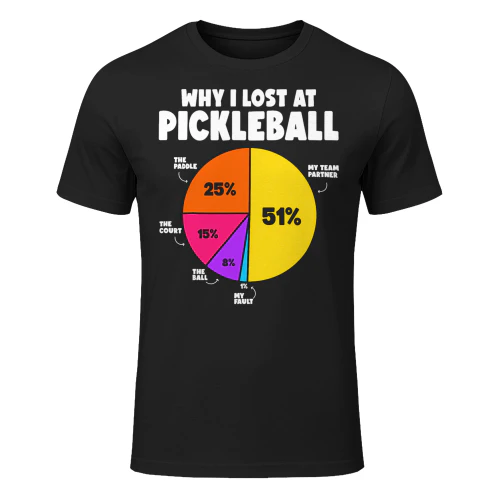 Why I Lose At Pickleball Humor Funny Pickleball Men Women Pickleball T Shirt PIK0344