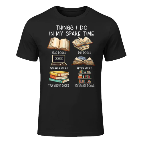 Things I Do In My Spare Time Read Books Buy Books Read Books T Shirt REB0881