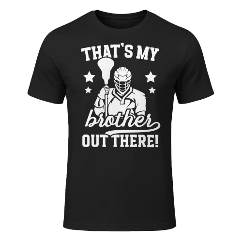 Thats My Brother Lacrosse Brother Of A Lacrosse Player Bro Lacrosse T Shirt LAR0464
