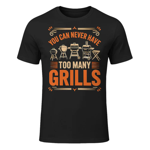 You Can Never Have Too Many Grills Funny Smoker Pitmaster BBQ T Shirt BBQ0031