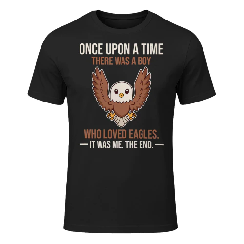 Once Upon A Time There Was A Boy Who Loved Eagles Eagle T Shirt EAG0095