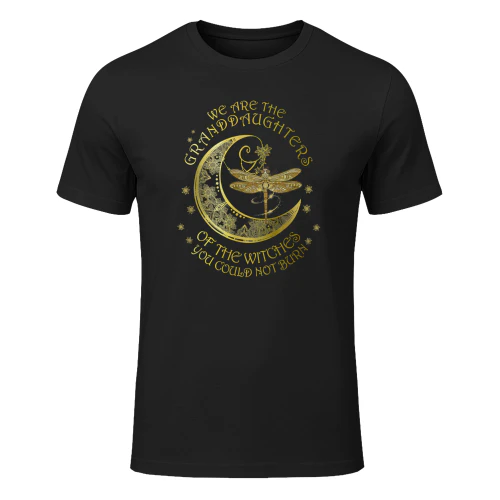 We Are The Granddaughters Of Witches You Could Not Burn Witch T Shirt WIT0304