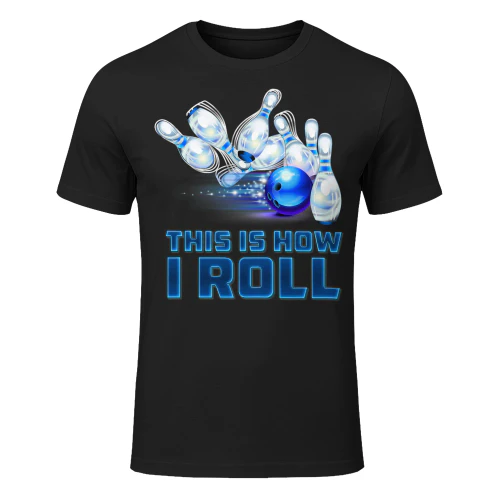 This Is How I Roll Bowling T Shirt BOL1483