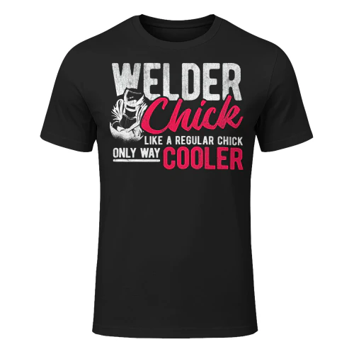 Womens Chick Like Regular Way Cooler Weld Welder Welding Welder T Shirt WED0317
