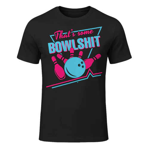 That Some Bowlshit Ball Pins Strike Spilt Funny Bowling Team T Shirt BOL1461