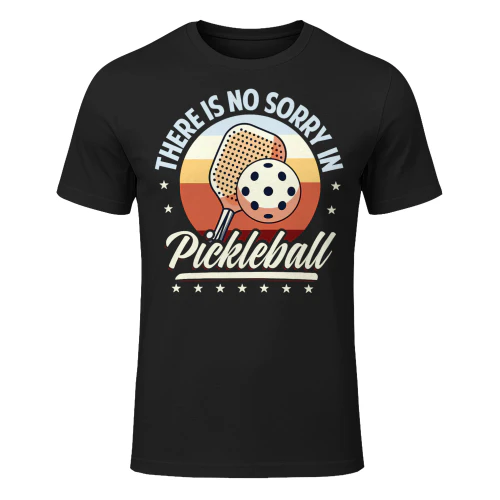 There Is No Sorry In Pickleball Outfit Funny Saying Pickleball T Shirt PIK0322