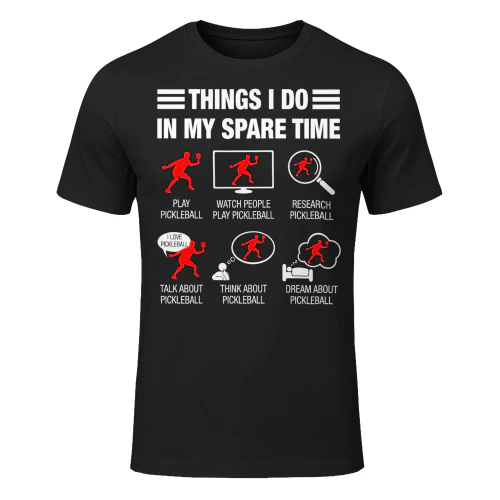 Things I Do In My Spare Time Funny Pickleball Men Women Pickleball T Shirt PIK0327
