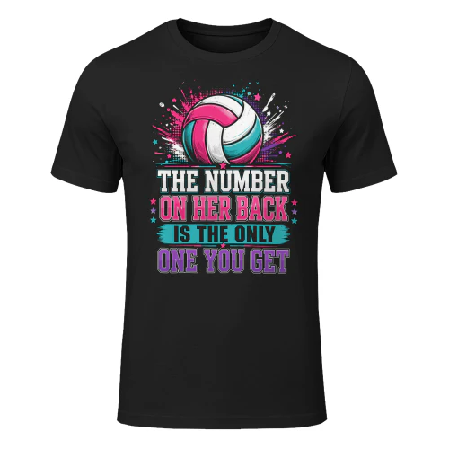 The Number On Her Back Is The Only One You Get Funny Volleyball T-Shirt VOL0019
