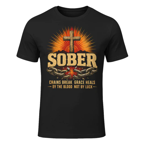 Sober Christian Faith Sobriety Inspirational Message Sobriety T Shirt SOB0042