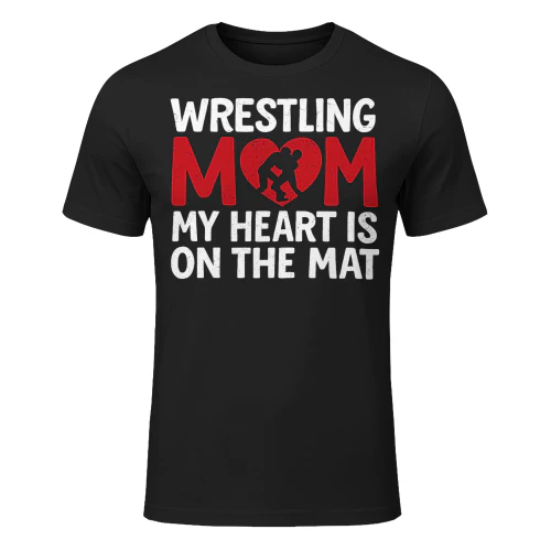 Wrestling Mom My Heart Is On That Mat Wrestler Support Wrestling T Shirt WRT0539