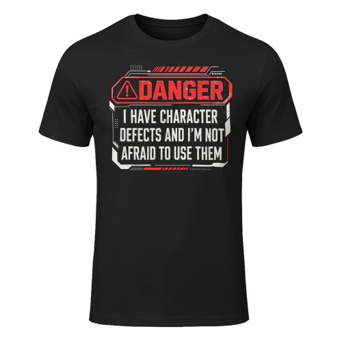 Danger I Have Character Defects Funny Recovery Sobriety T Shirt SOB0054