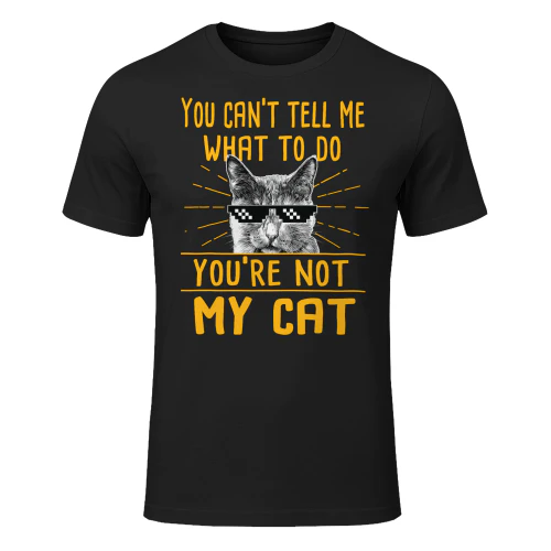 You Cant Tell Me What To Do Cat T Shirt CLR0704