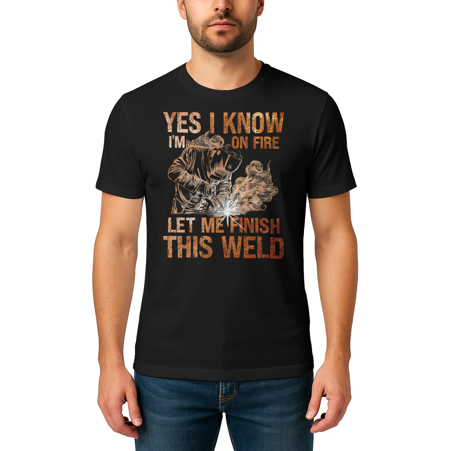 Yes I Know Im On Fire Let Me Finish This Weld Welder Dad Welder T Shirt WED0572