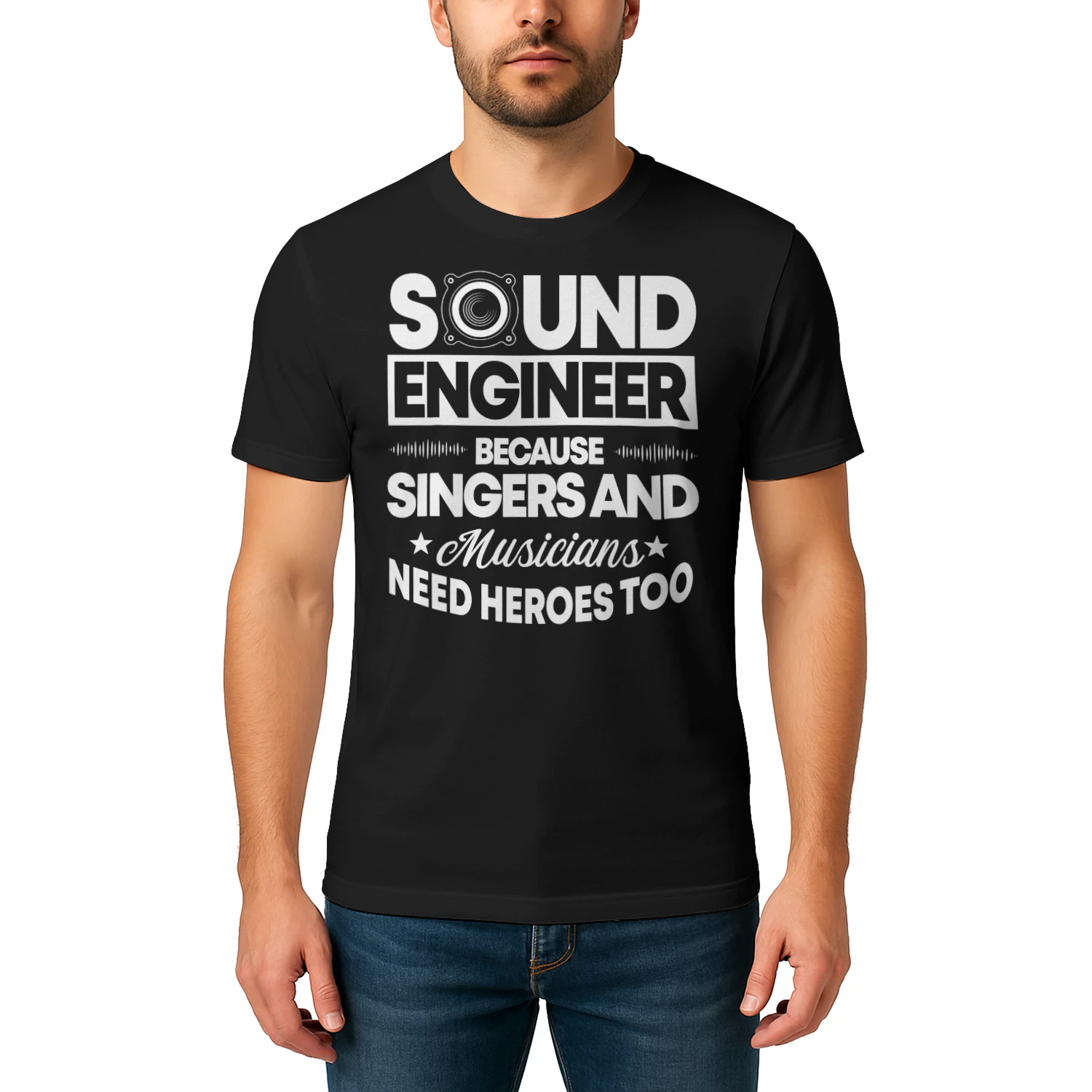Sound Engineer Because Singers Need Heroes Too Audio Editor Engineer T Shirt STE0605