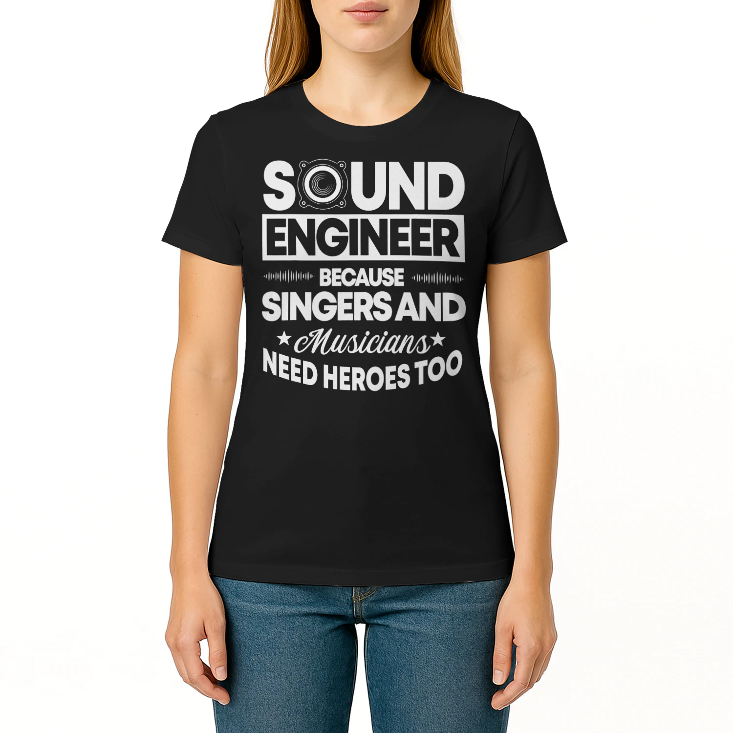 Sound Engineer Because Singers Need Heroes Too Audio Editor Engineer T Shirt STE0605