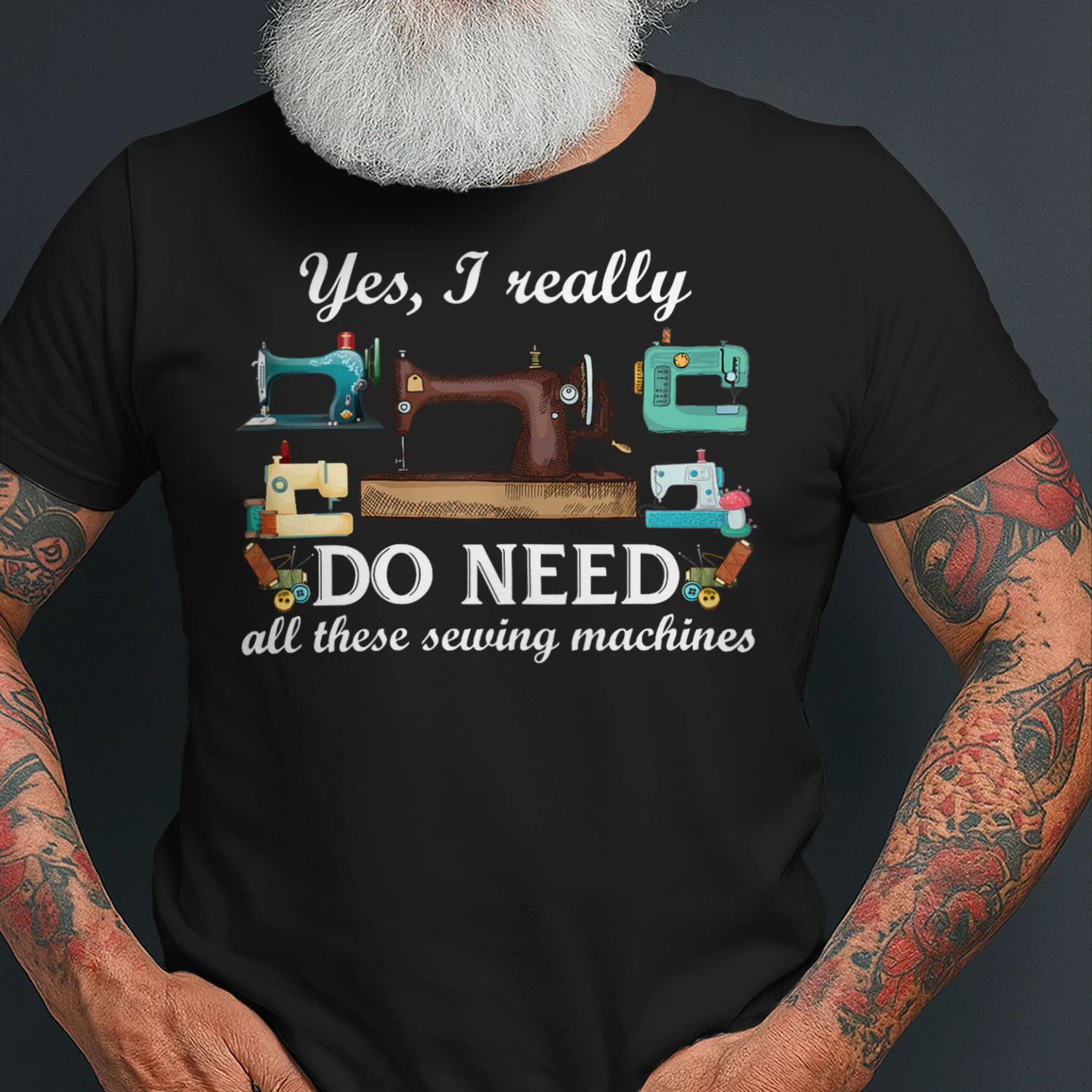 Yes I Really Do Need All These Sewing Machines Funny SEQ0897