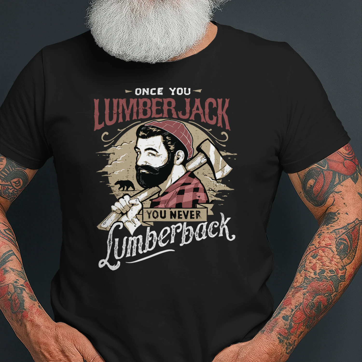 Once You Lumberjack You Never Lumberback T Shirt T Shirt LUB0286