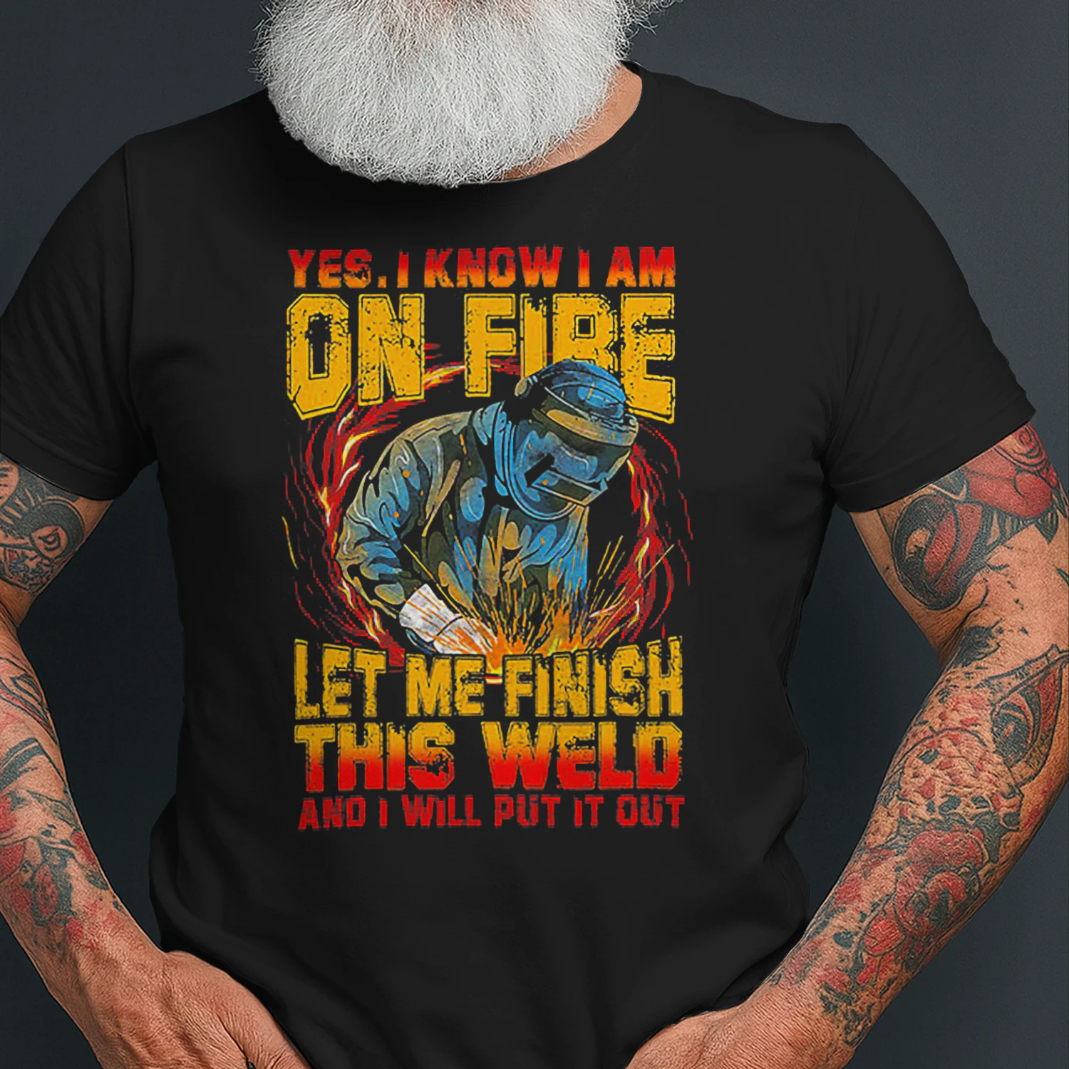 Yes I Know Im On Fire Let Me Finish This Weld Cool Welder T Shirt WED0258