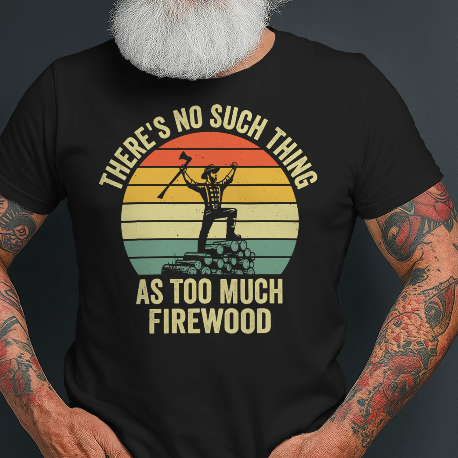 There's No Such Thing As Too Much Firewood Funny Lumberjack T Shirt LUB0323