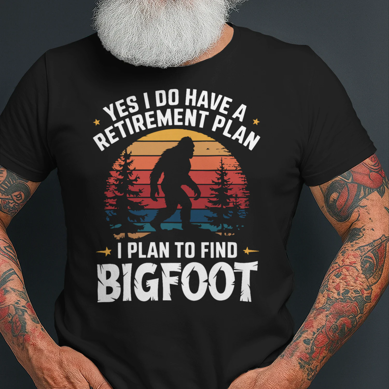 Yes I Do Have A Retirement Plan To Find Bigfoot Bigfoot T Shirt STB0524