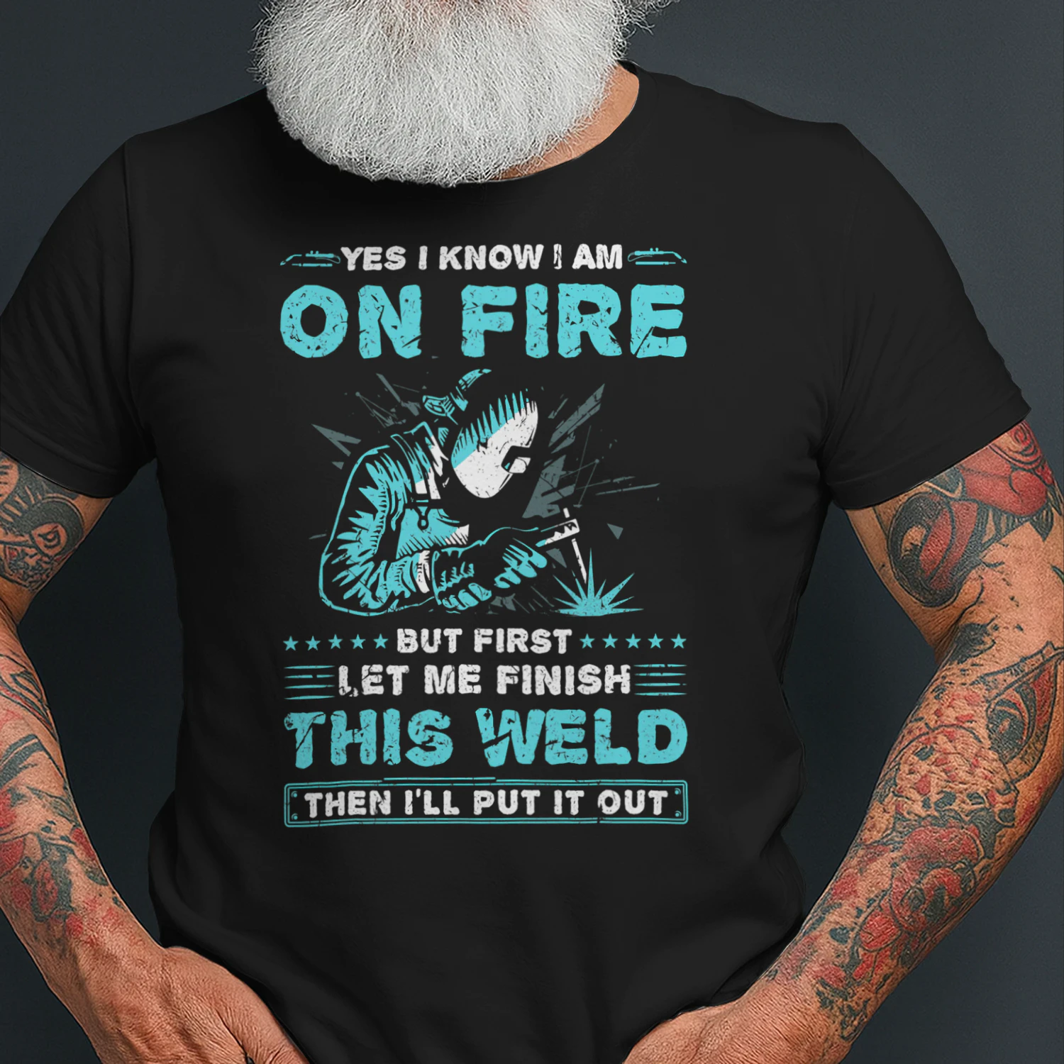 Yes I Know Im On Fire Welding Funny Welder Welder T Shirt WED0109