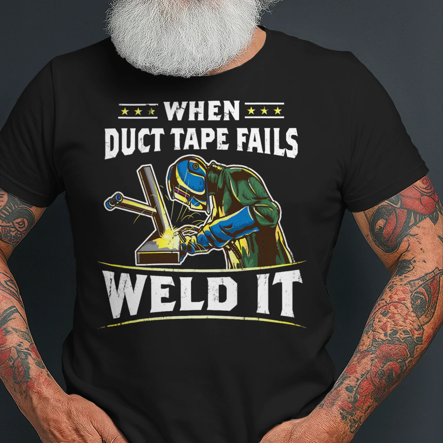 When Duct Tape Fails Weld It Funny Welder Welding Welder T Shirt WED0411