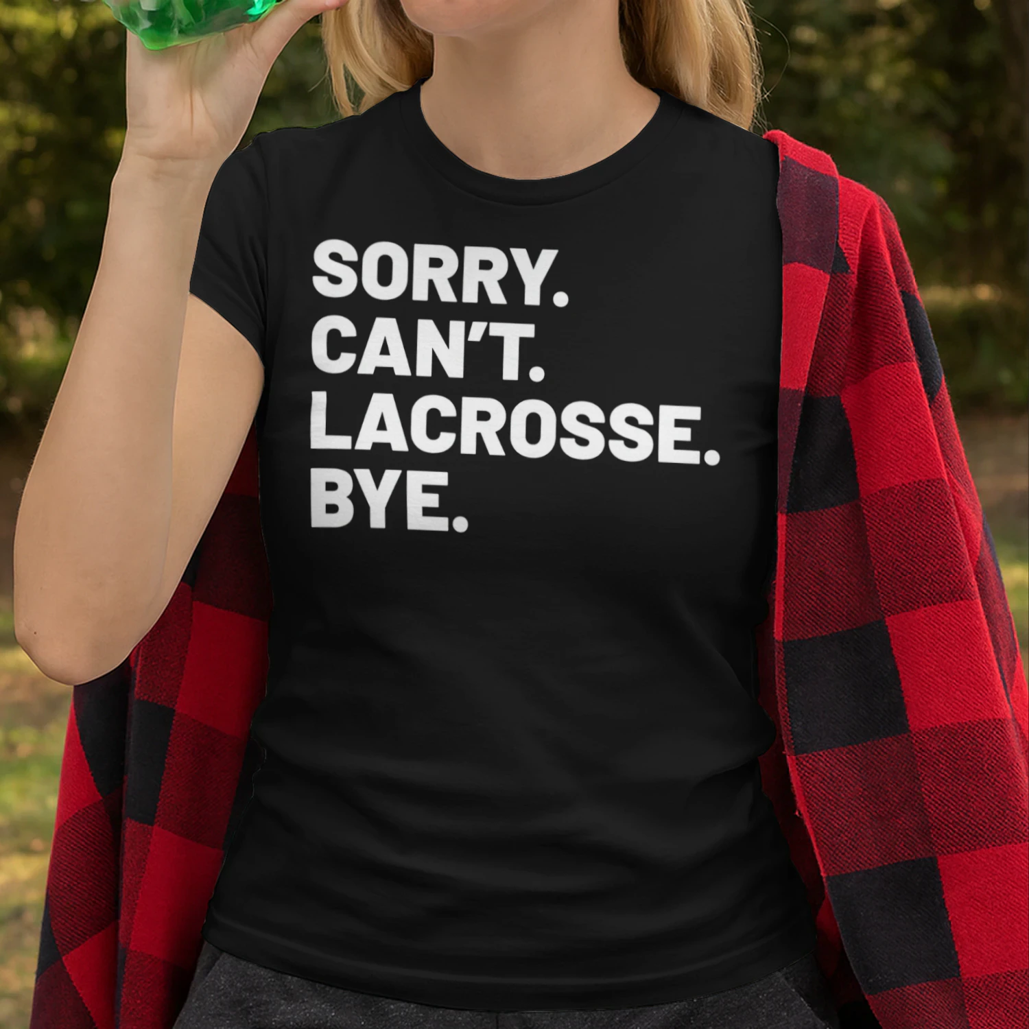 Sorry Cant Lacrosse Bye Best Gift For Lacrosse Lover Lacrosse T Shirt LAR0457