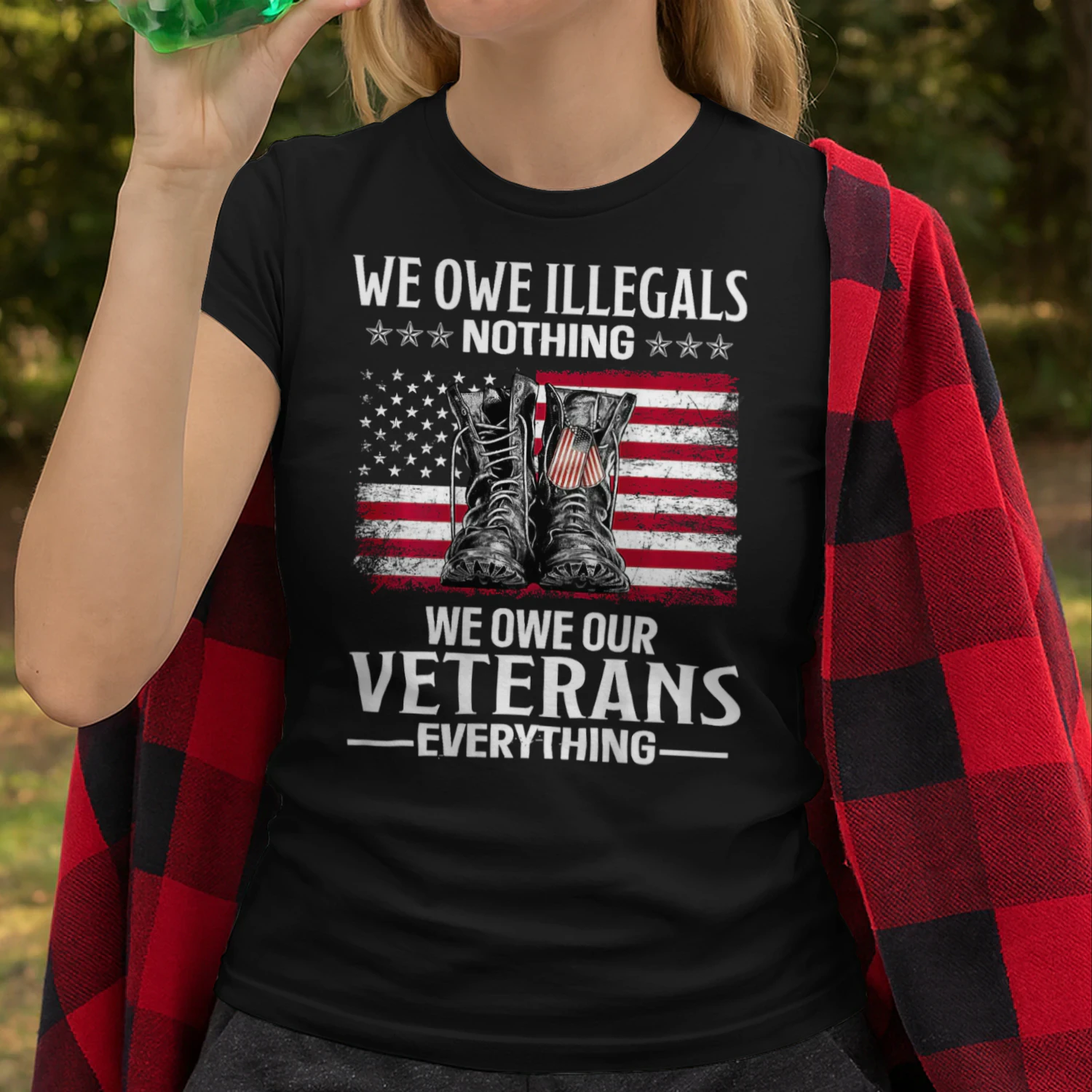 We Owe Illegals Nothing We Owe Our Veterans Veteran T Shirt VET1083